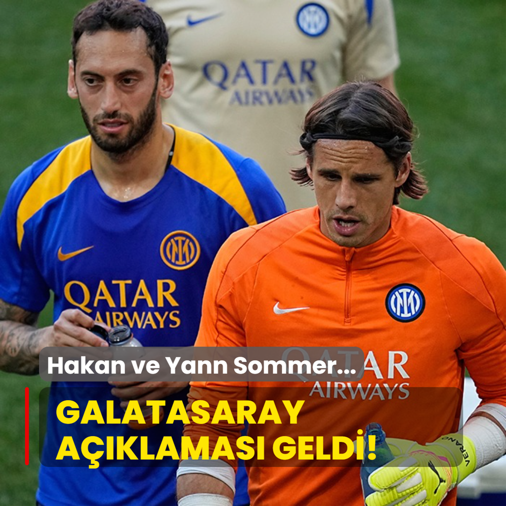 Galatasaray aklamas geldi! Hakan alhanolu ve Yann Sommer...