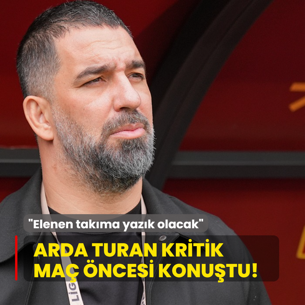 Arda Turan kritik ma ncesi konutu! Elenen takma yazk olacak