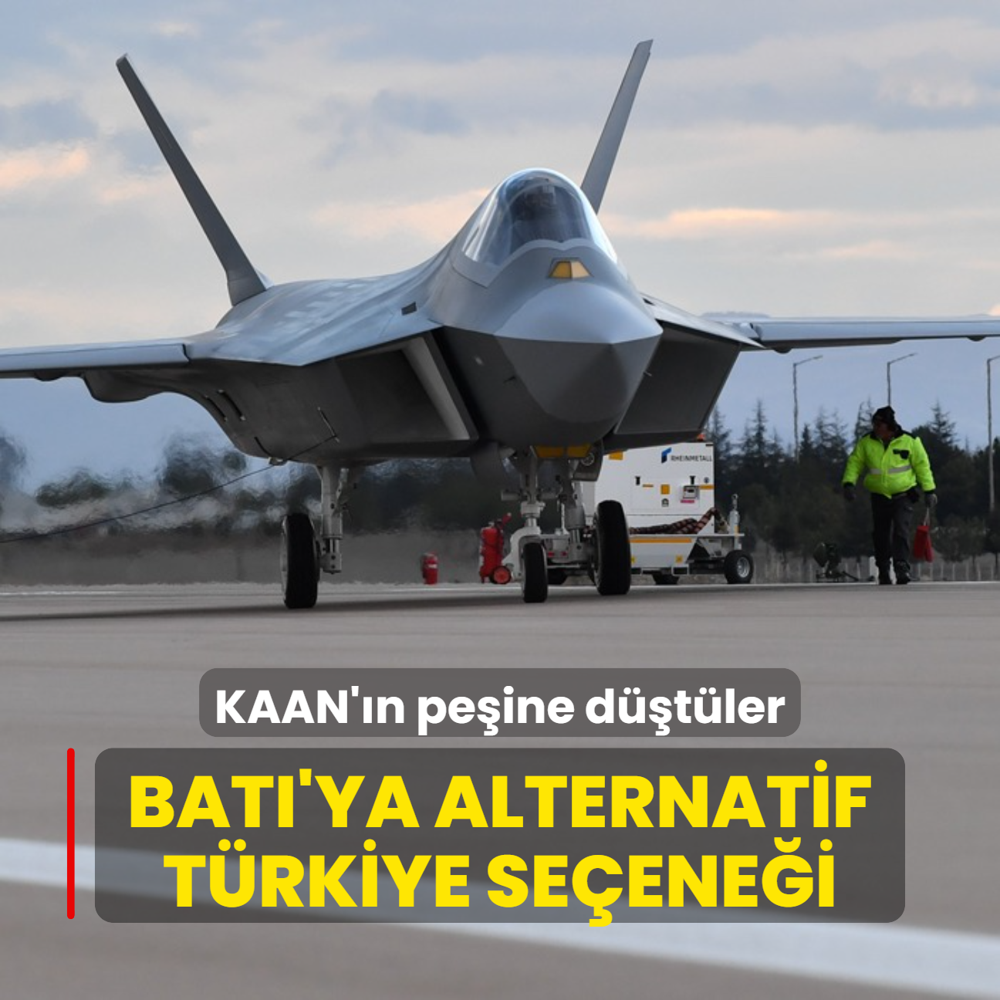 Bat'ya alternatif olarak Trkiye'yi gryorlar! KAAN sava uann peine dtler