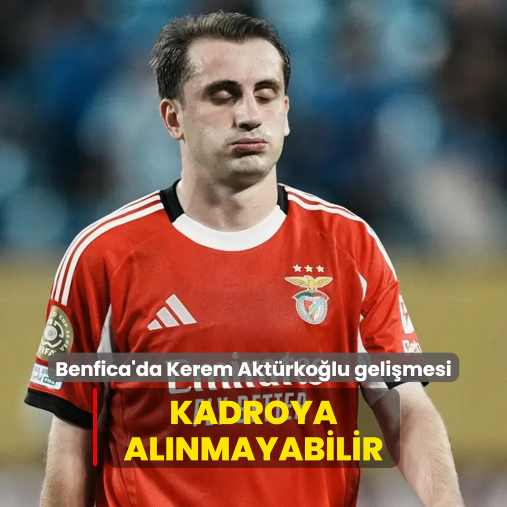 Benfica'da Kerem Aktrkolu gelimesi! Kadroya alnmayabilir