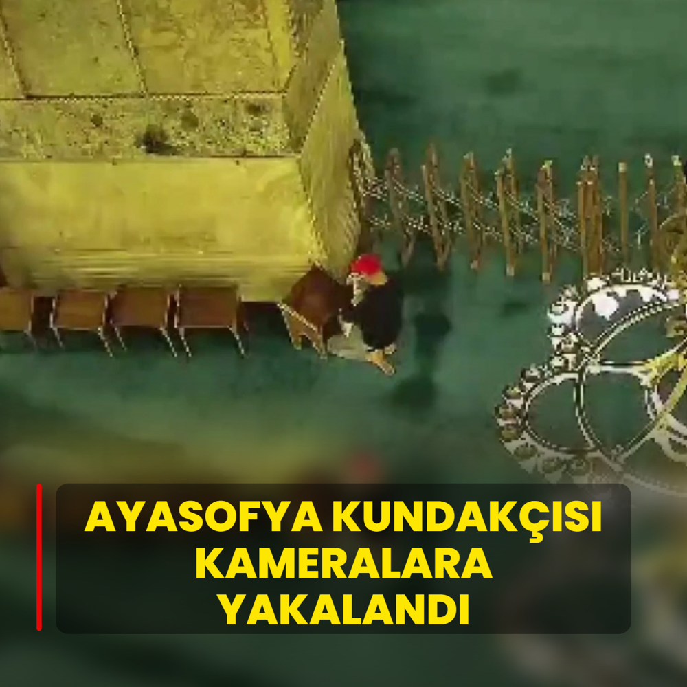 Ayasofya kundaks kameralara yakaland