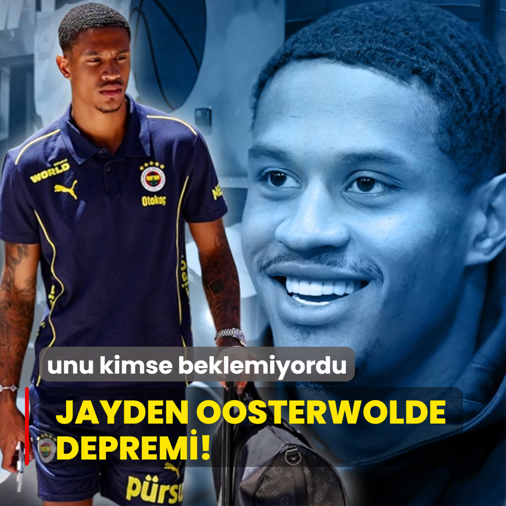 Jayden Oosterwolde depremi! Bunu kimse beklemiyordu