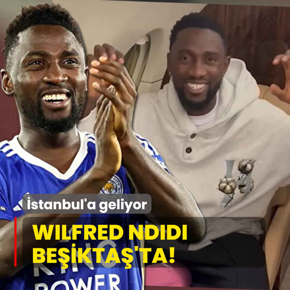 Wilfred Ndidi Beikta'ta! stanbul'a geliyor