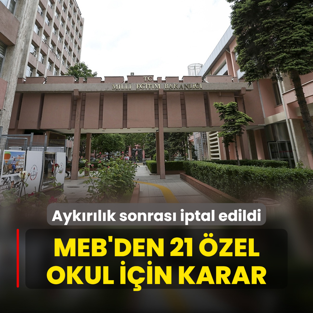 MEB'den 21 zel okul iin karar! Aykrlk sonras iptal edildi