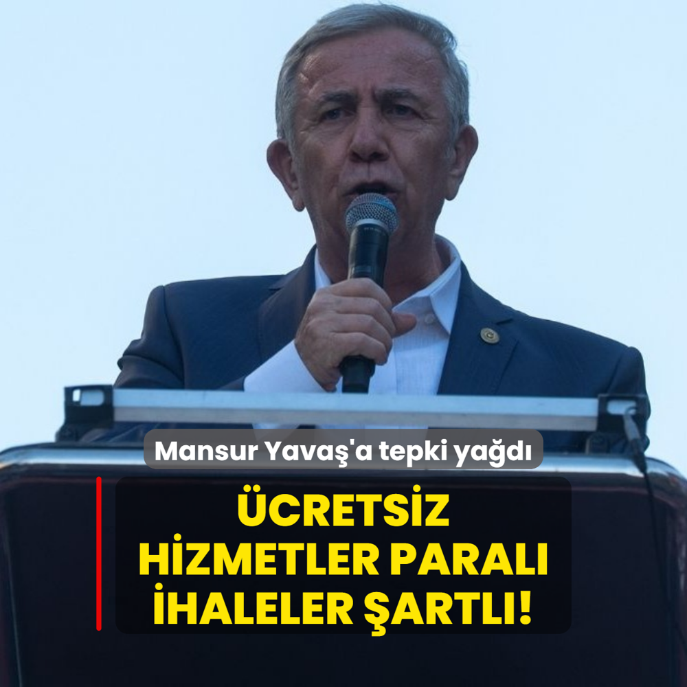 cretsiz hizmetler paral, ihaleler artl! Mansur Yava'a tepki yad