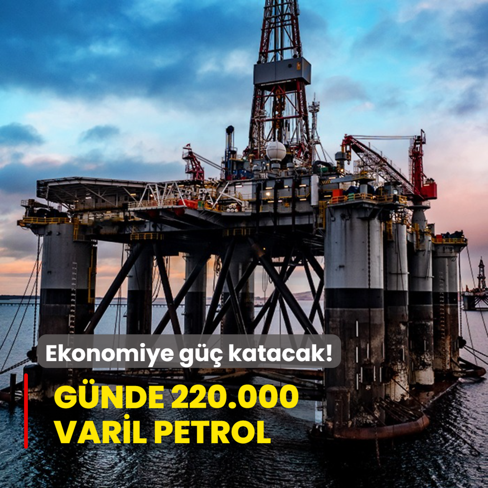 Faaliyete geti: Gnde 220.000 varil petrol! Ekonomiye g katacak
