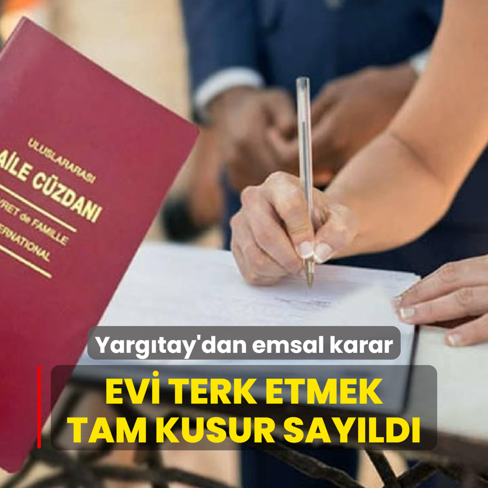 Yargtay'dan emsal karar: Evi terk etmek tam kusur sayld