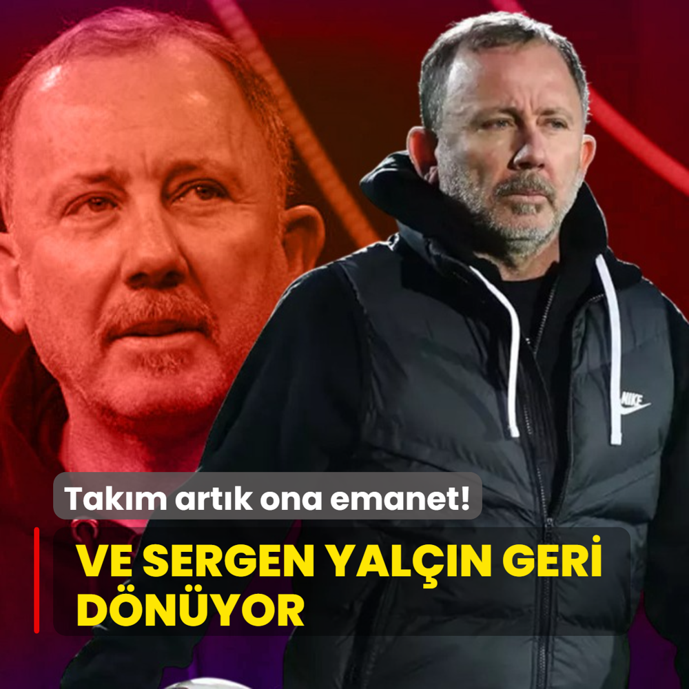 Takm artk ona emanet! Ve Sergen Yaln geri dnyor