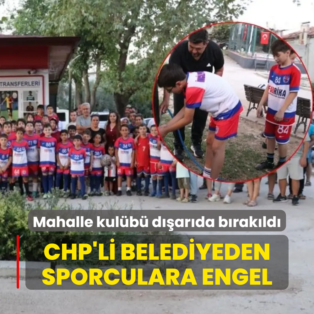 CHP'li belediyeden sporcu ocuklara engel! Mahalle kulb darda brakld