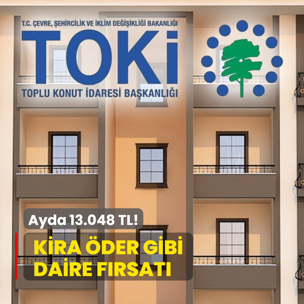 TOK aklad: Kira der gibi daire frsat! Ayda 13.048 TL'ye konut satlacak