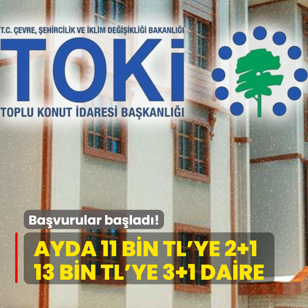 TOK aklad: Ayda 11 bin TL'den 2+1 ve 13 bin TL'den 3+1 daire! Son bavuru tarihi...