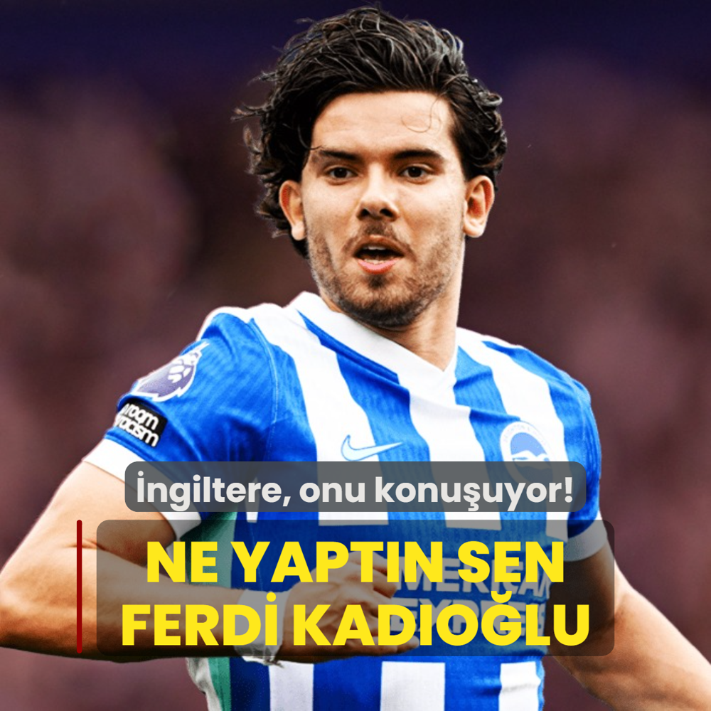 Ne yaptn sen Ferdi Kadolu! nanlmaz geri dn: ngiltere, onu konuuyor