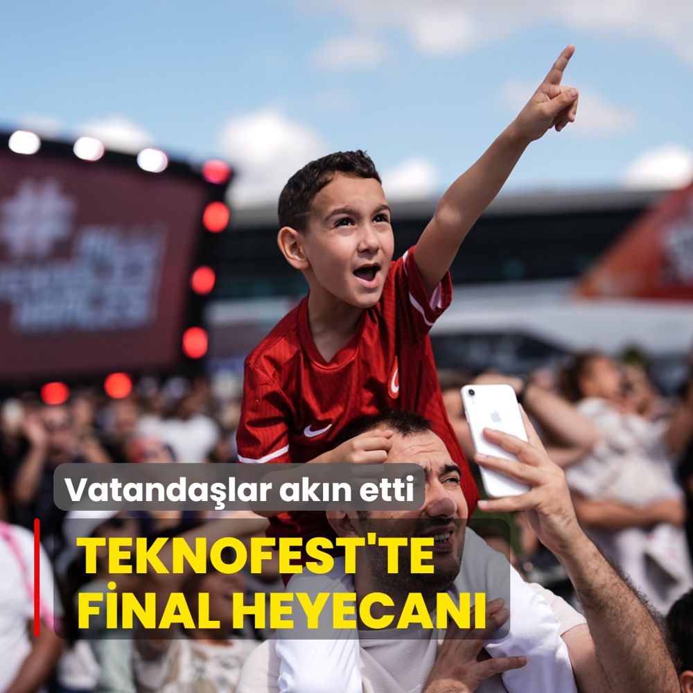 TEKNOFEST'te final heyecan! Vatandalar akn etti