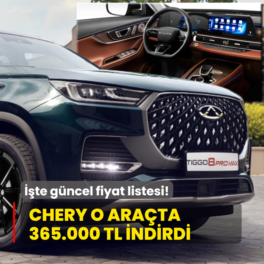 Chery yapt yapacan: O arata 365.000 TL indirdi! te gncel fiyat listesi...