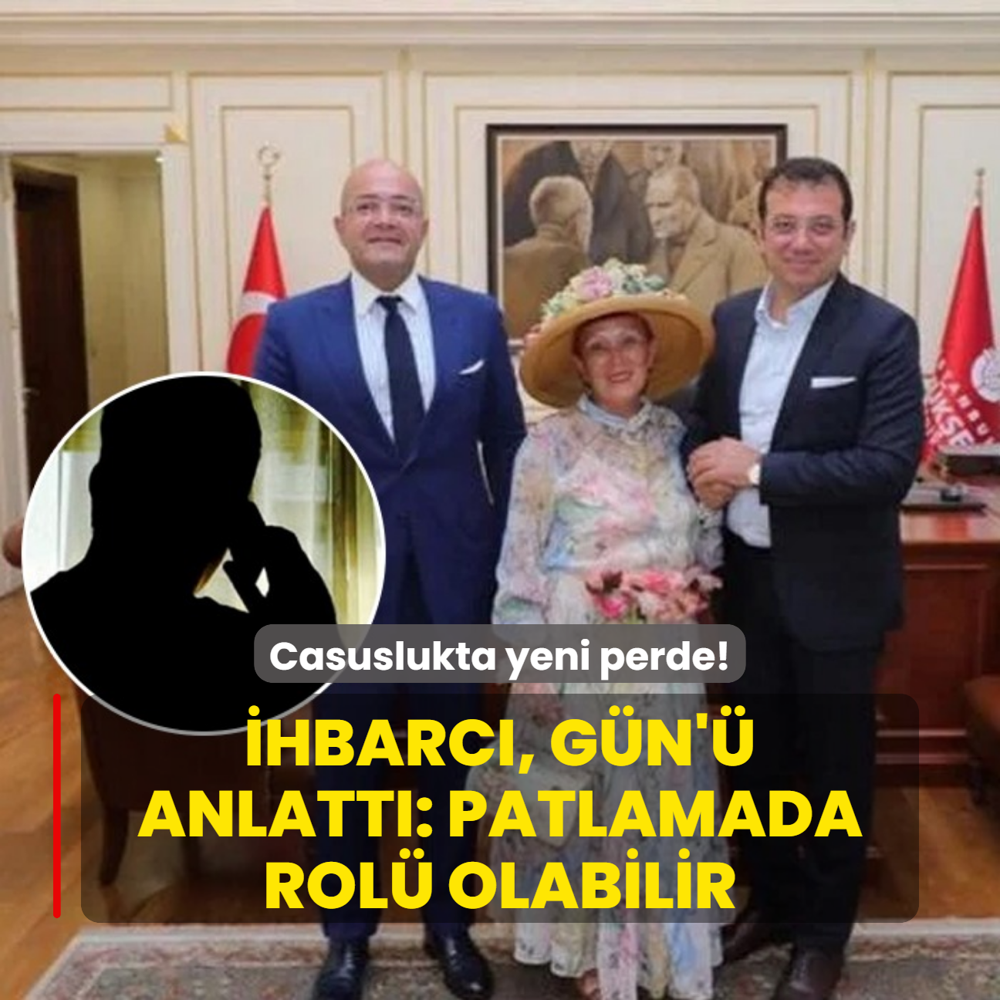 Casuslukta yeni perde! hbarc, Gn' anlatt: Patlamada rol olabilir