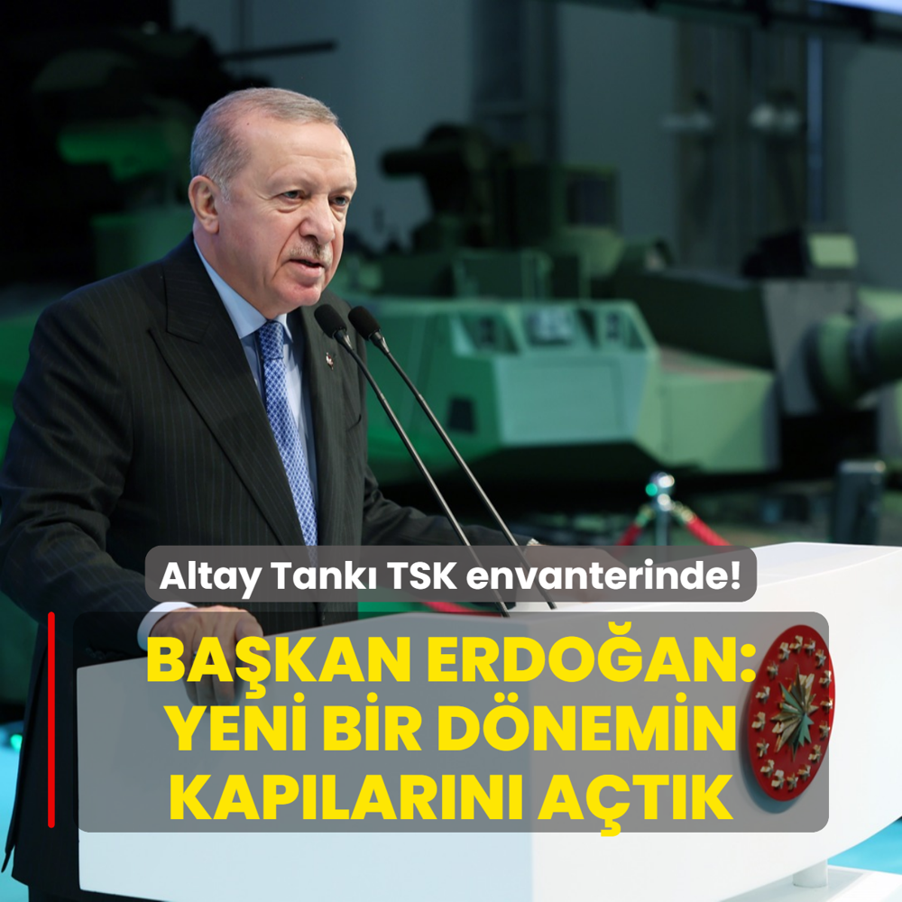 Altay Tank TSK envanterinde! Bakan Erdoan: Yeni bir dnemin kaplarn atk
