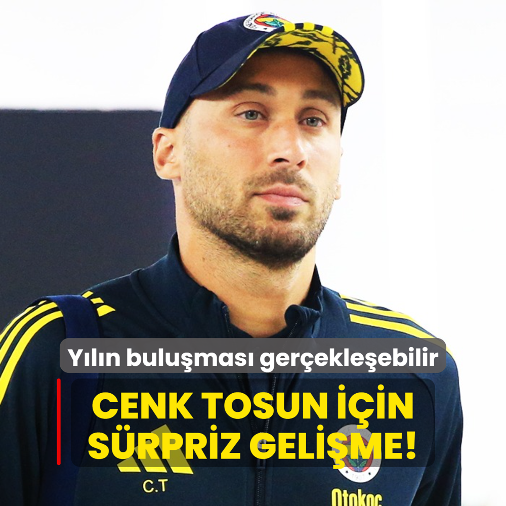 Cenk Tosun iin srpriz gelime! Yln bulumas gerekleebilir
