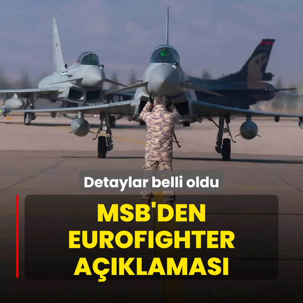 Detaylar belli oldu! MSB'den Eurofighter aklamas
