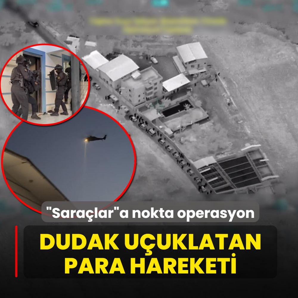 Dudak uuklatan para hareketi! Saralara nokta operasyon
