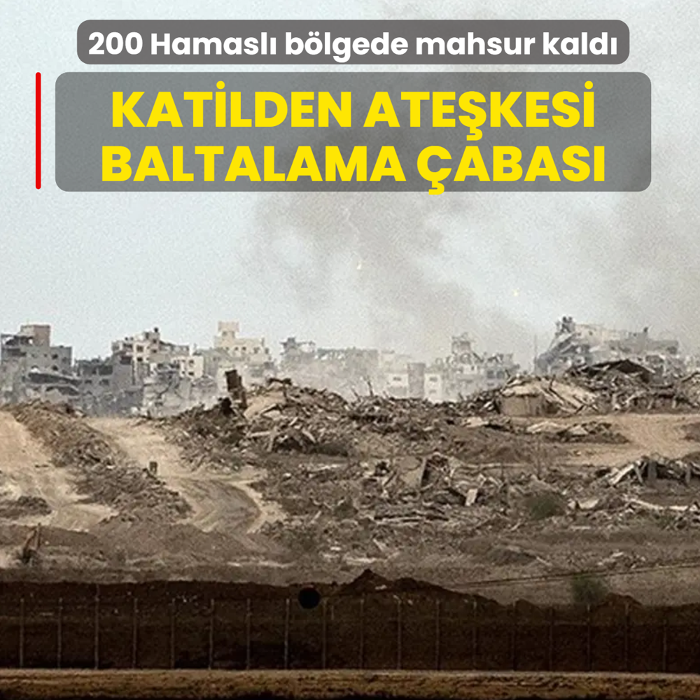 Katilden atekesi baltalama abas! 200 Hamasl blgede mahsur kald