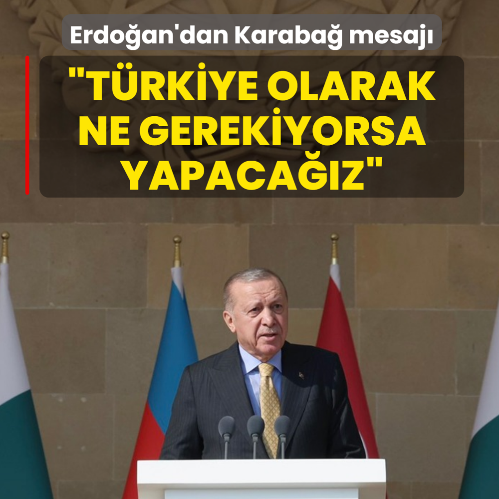 Bakan Erdoan'dan Karaba mesaj: Trkiye olarak ne gerekiyorsa yapacaz