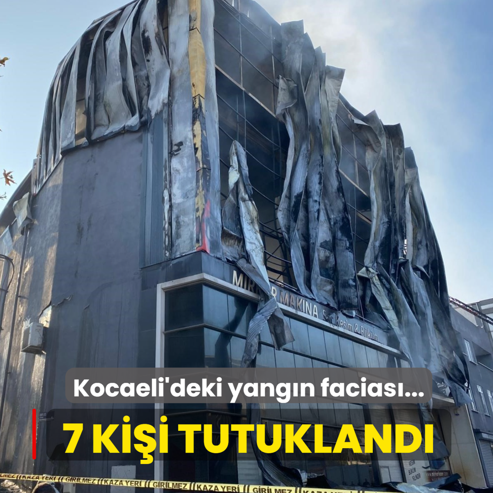 Kocaeli'deki yangn faciasnda yeni gelime... 7 kii tutukland
