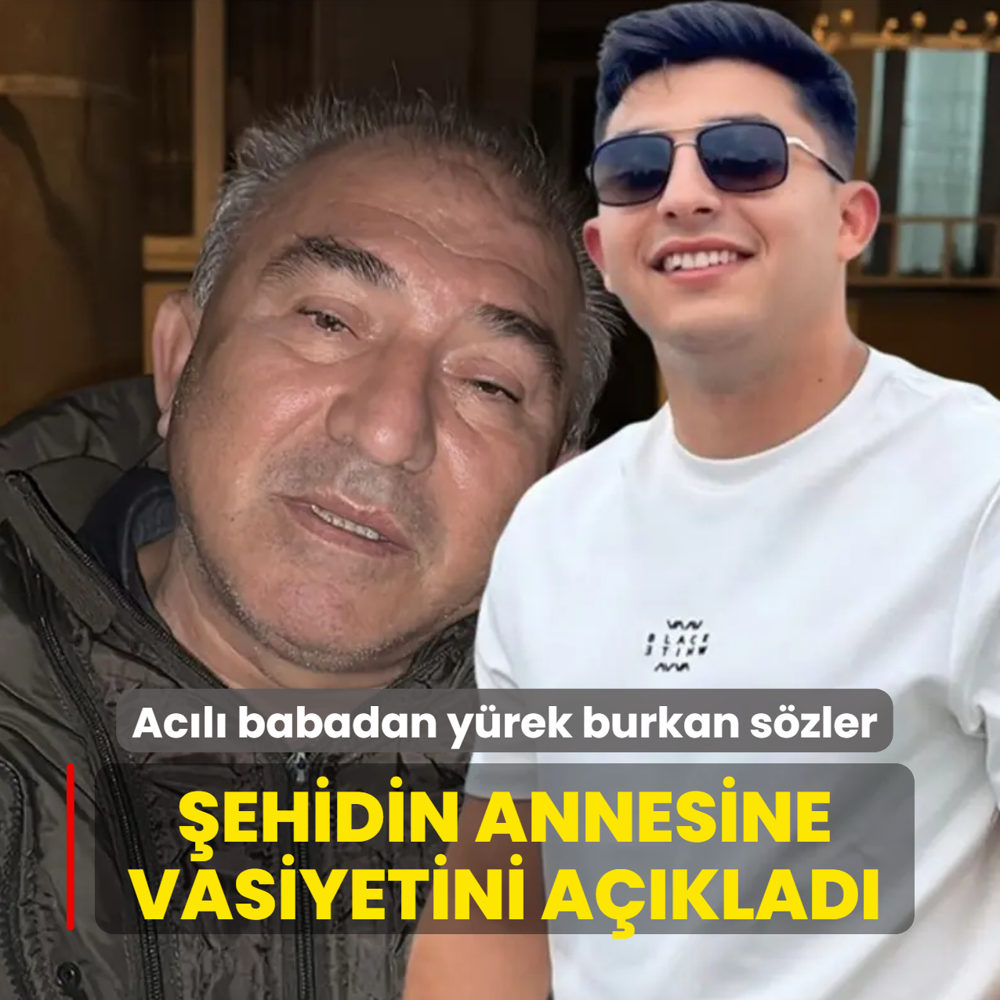 Acl babadan yrek burkan szler! ehidin annesine vasiyetini aklad