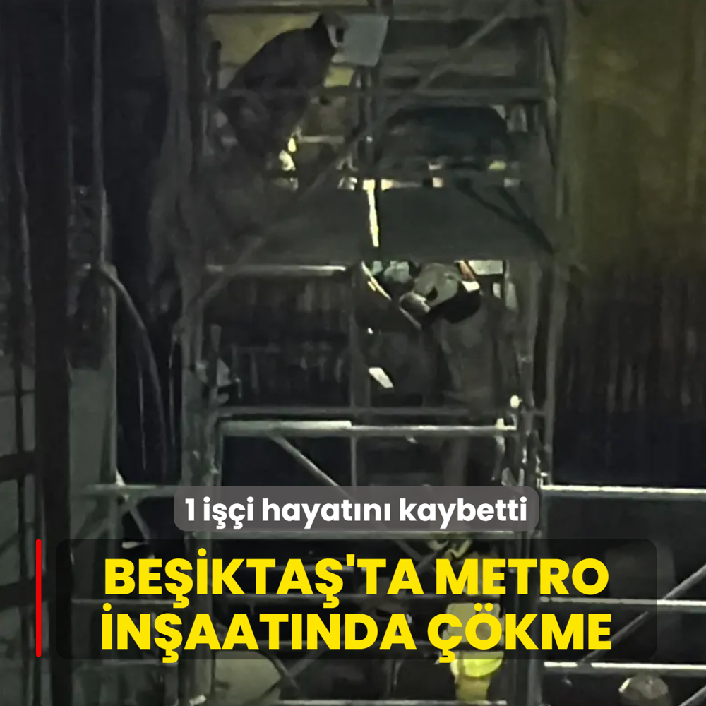 Beikta'ta metro inaatnda kme meydana geldi: 1 ii hayatn kaybetti