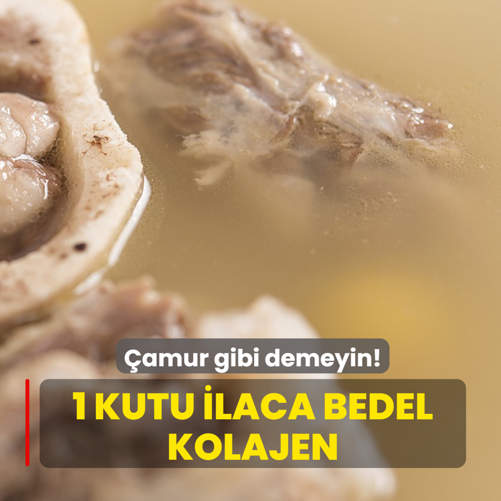 amur gibi orba demeyin! Kak kak iin 1 kutu ilaca bedel kolajen orbas