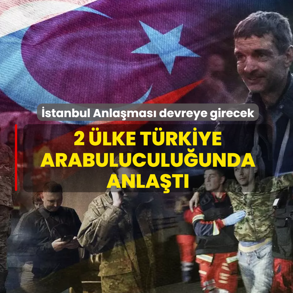 stanbul Anlamas devreye girecek! 2 lke Trkiye arabuluculuunda anlat