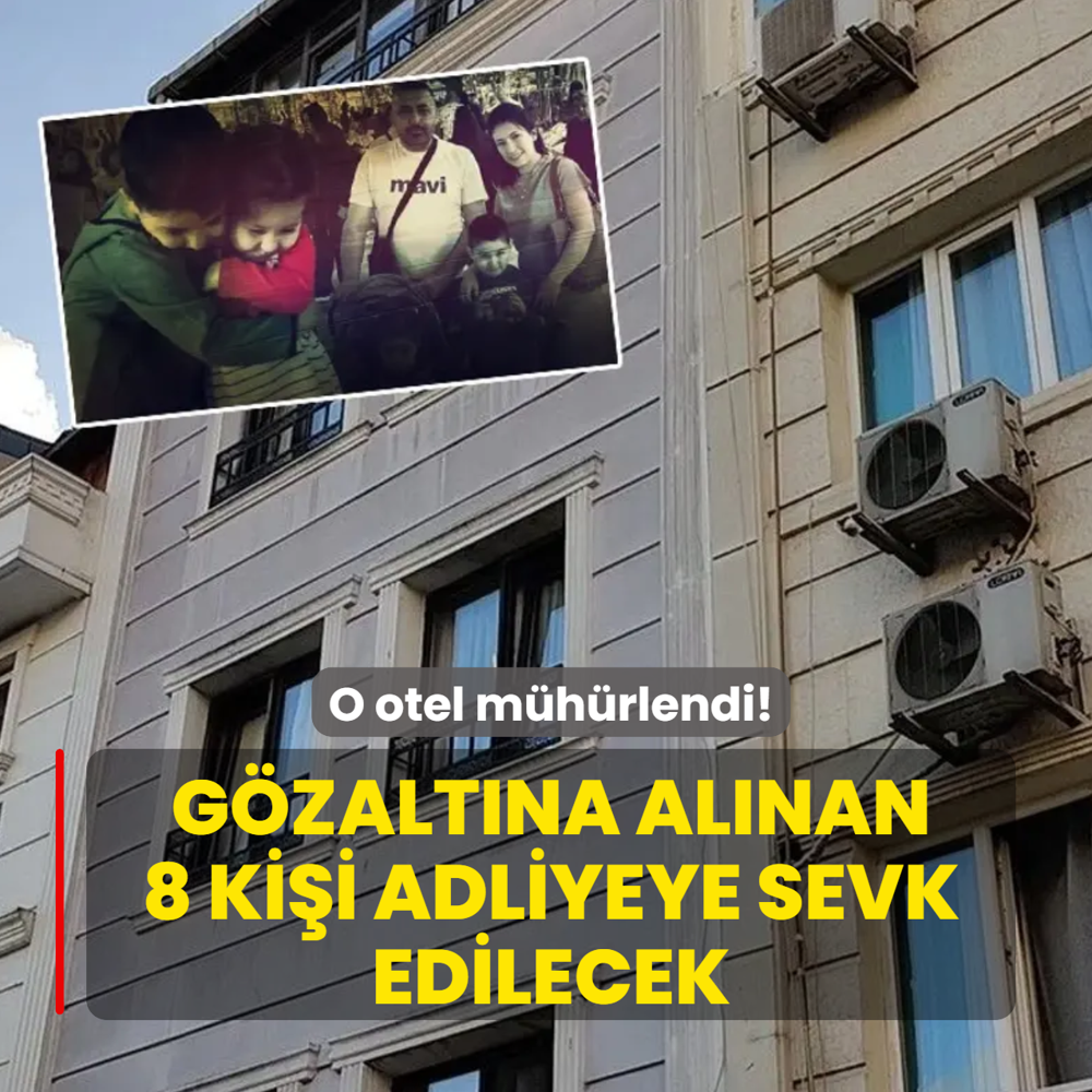 O otel mhrlendi! Gzaltna alnan 8 kii adliyeye sevk edilecek