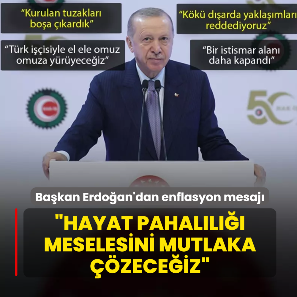 Bakan Erdoan'dan enflasyon mesaj: Hayat pahall meselesini mutlaka zeceiz