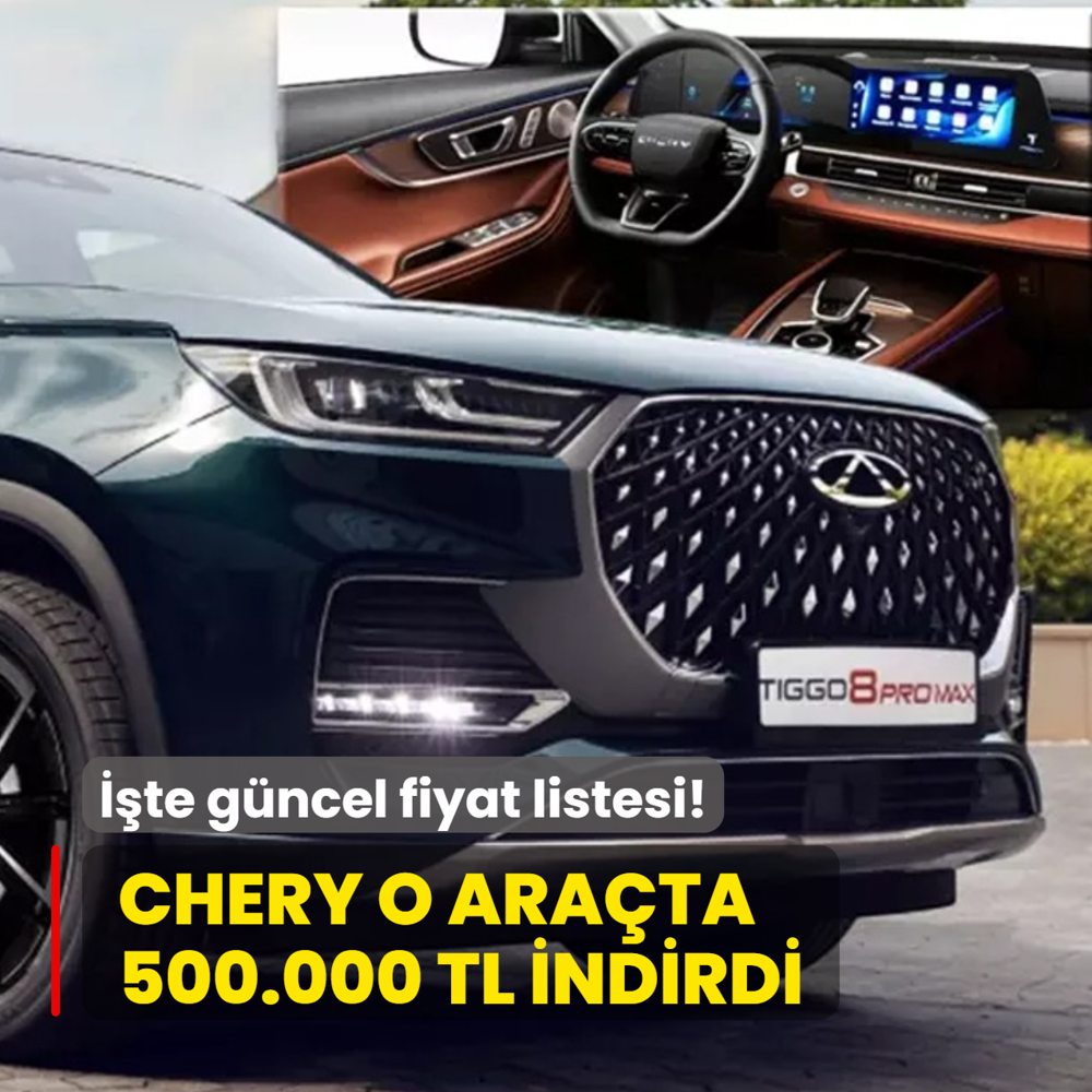 Chery yapt yapacan: O arata 500.000 TL indirdi! te gncel fiyat listesi...