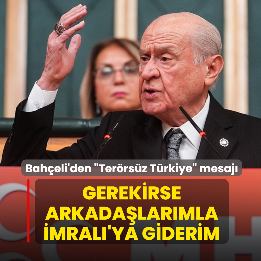 MHP Genel Bakan Devlet Baheli: Gerekirse arkadalarmla mral'ya giderim