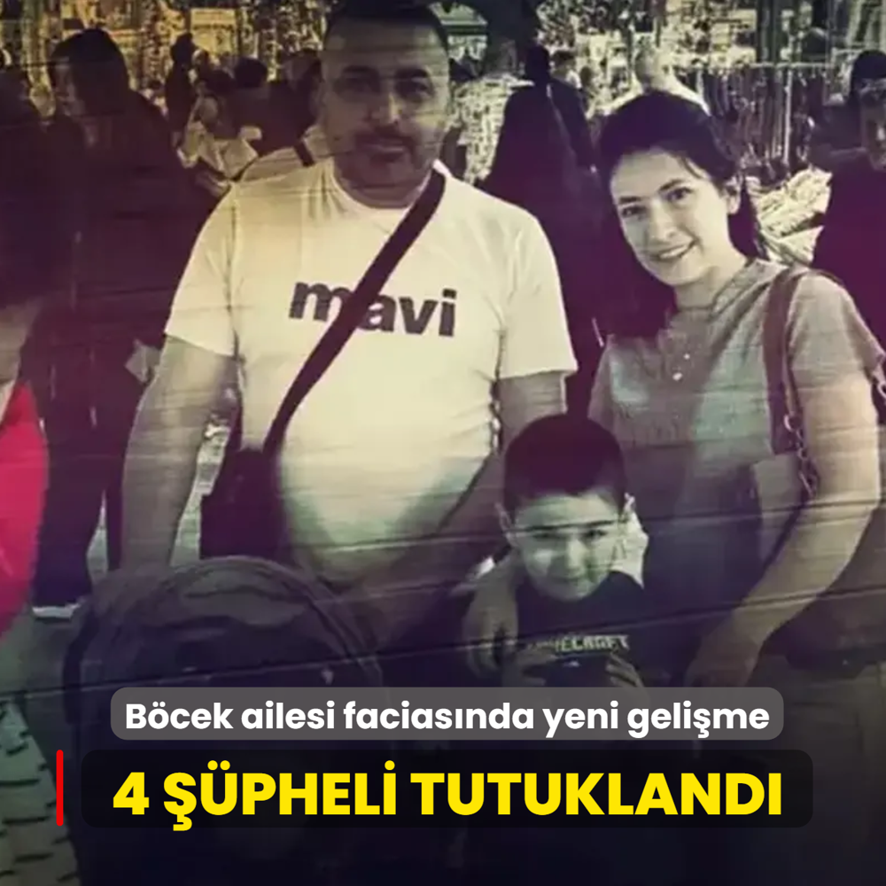 Bcek ailesi faciasnda yeni gelime... 4 pheli tutukland