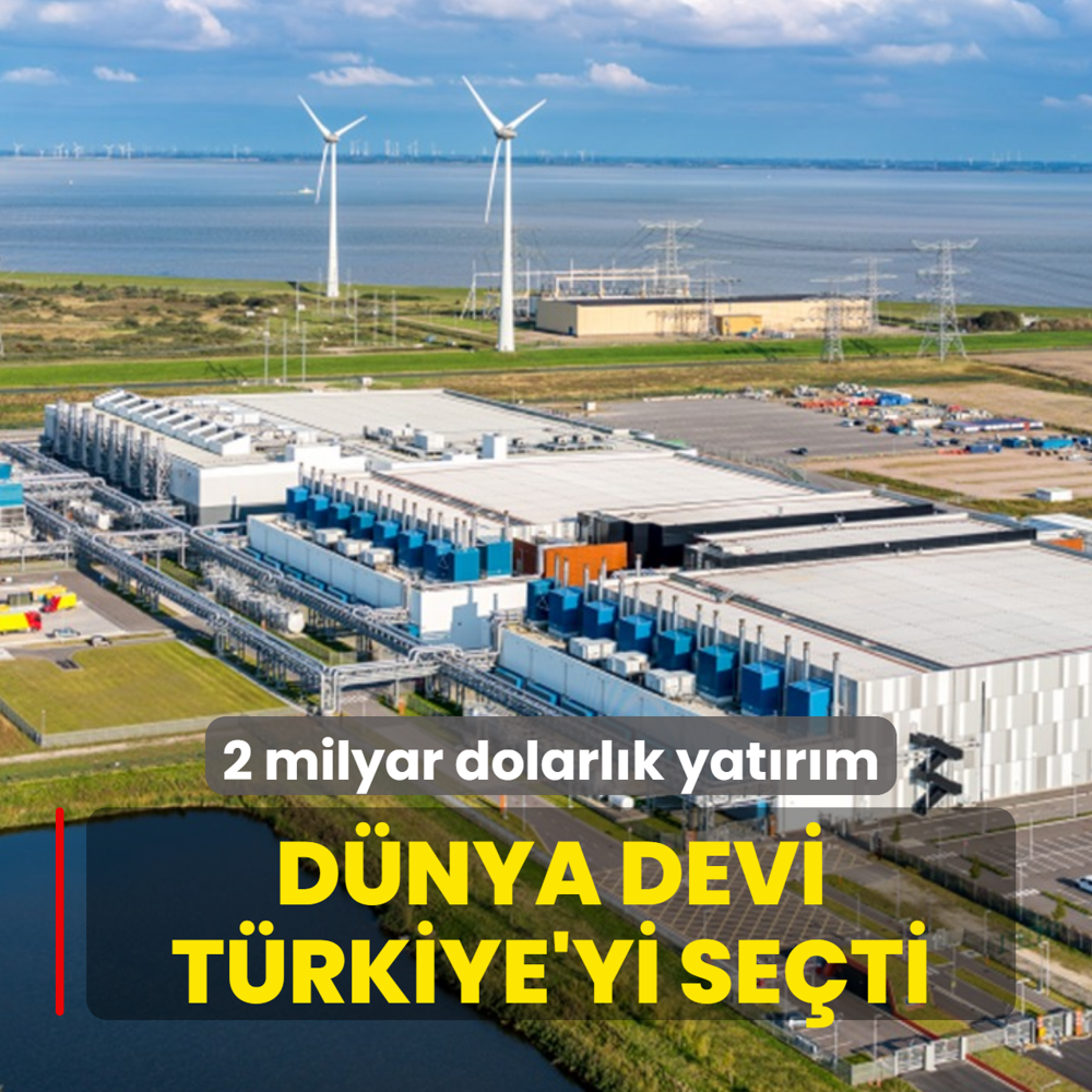 2 milyar dolarlk yatrm: Dnya devi Trkiye'yi seti