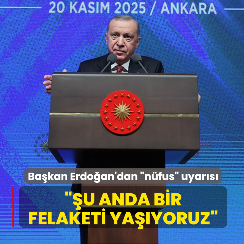 Bakan Erdoan'dan nfus uyars: u anda bir felaketi yayoruz