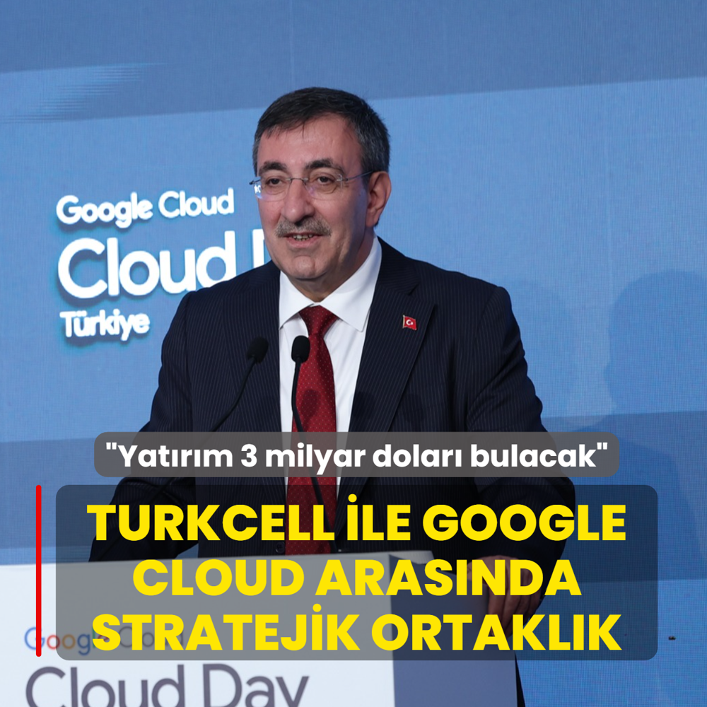 Turkcell ile Google Cloud arasnda stratejik ortaklk... Cumhurbakan Yardmcs Ylmaz: Yatrm 3 milyar dolar bulacak