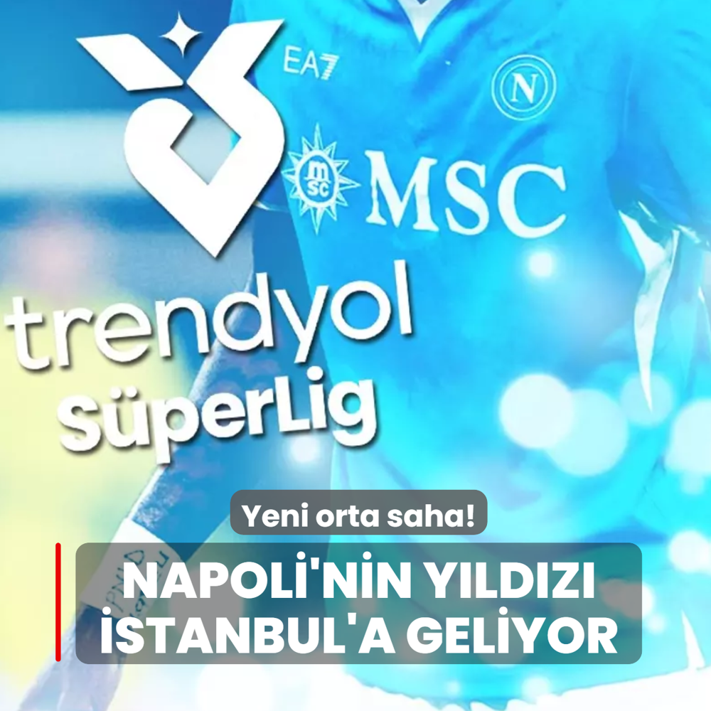 Yeni orta saha! Napoli'nin yldz stanbul'a geliyor