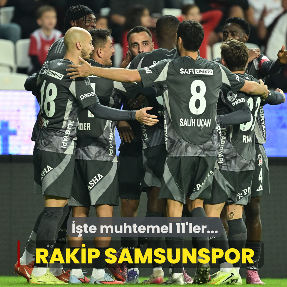 Beikta, Samsunspor karsnda! te muhtemel 11'ler...