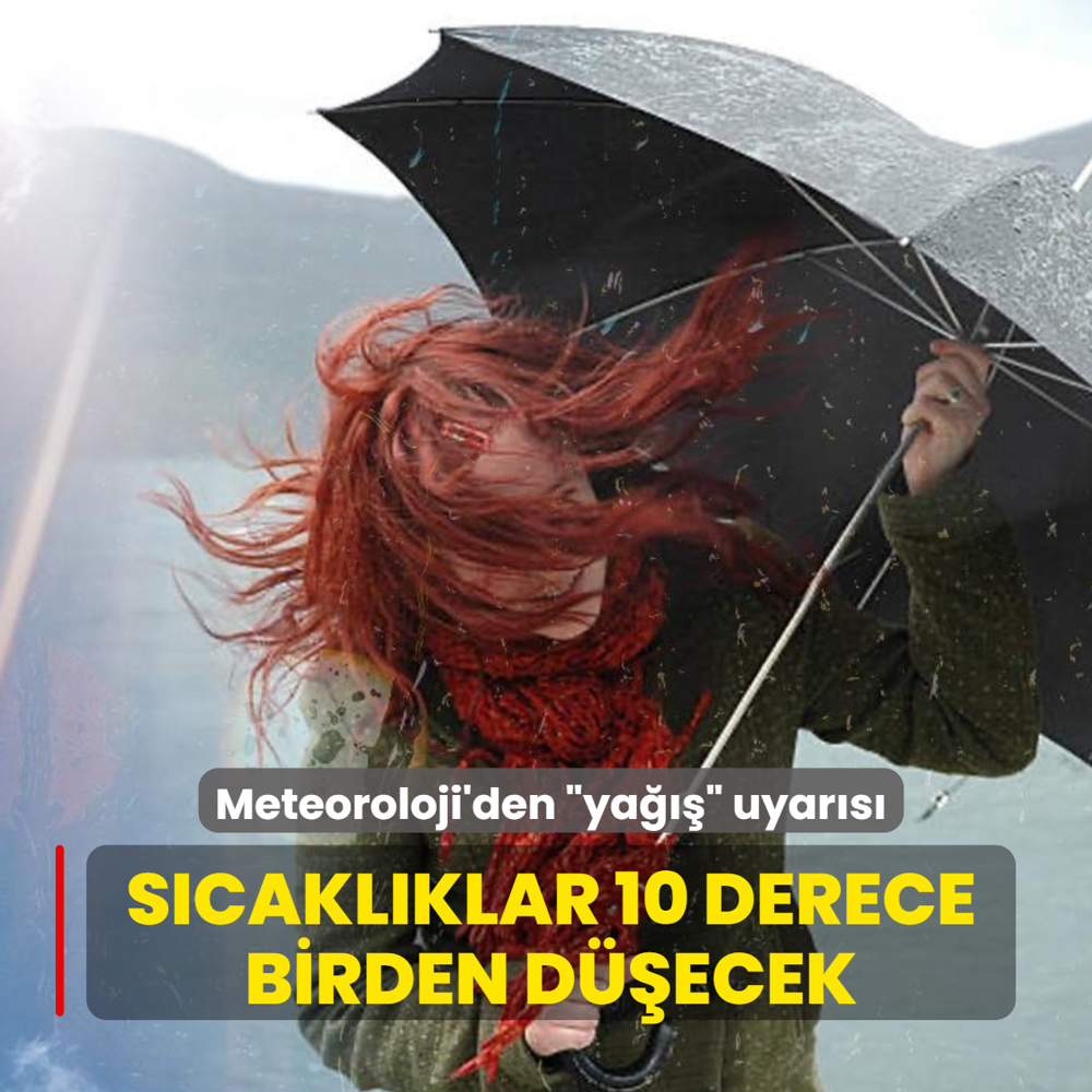 Meteoroloji'den son dakika ya uyars: Scaklklar 10 derece birden decek