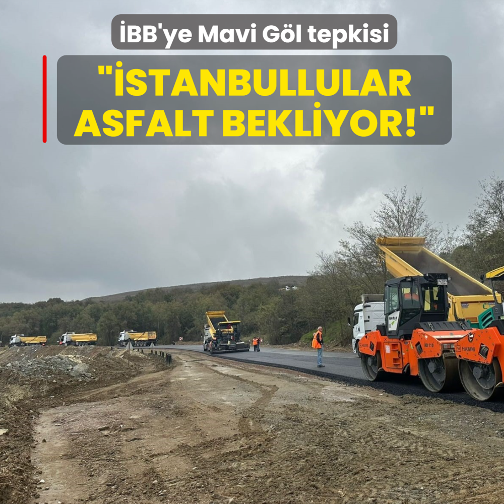 BB'ye Mavi Gl tepkisi: stanbullular asfalt bekliyor!