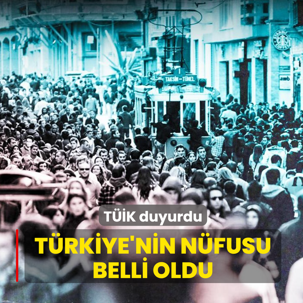 TK duyurdu: Trkiye'nin nfusu belli oldu
