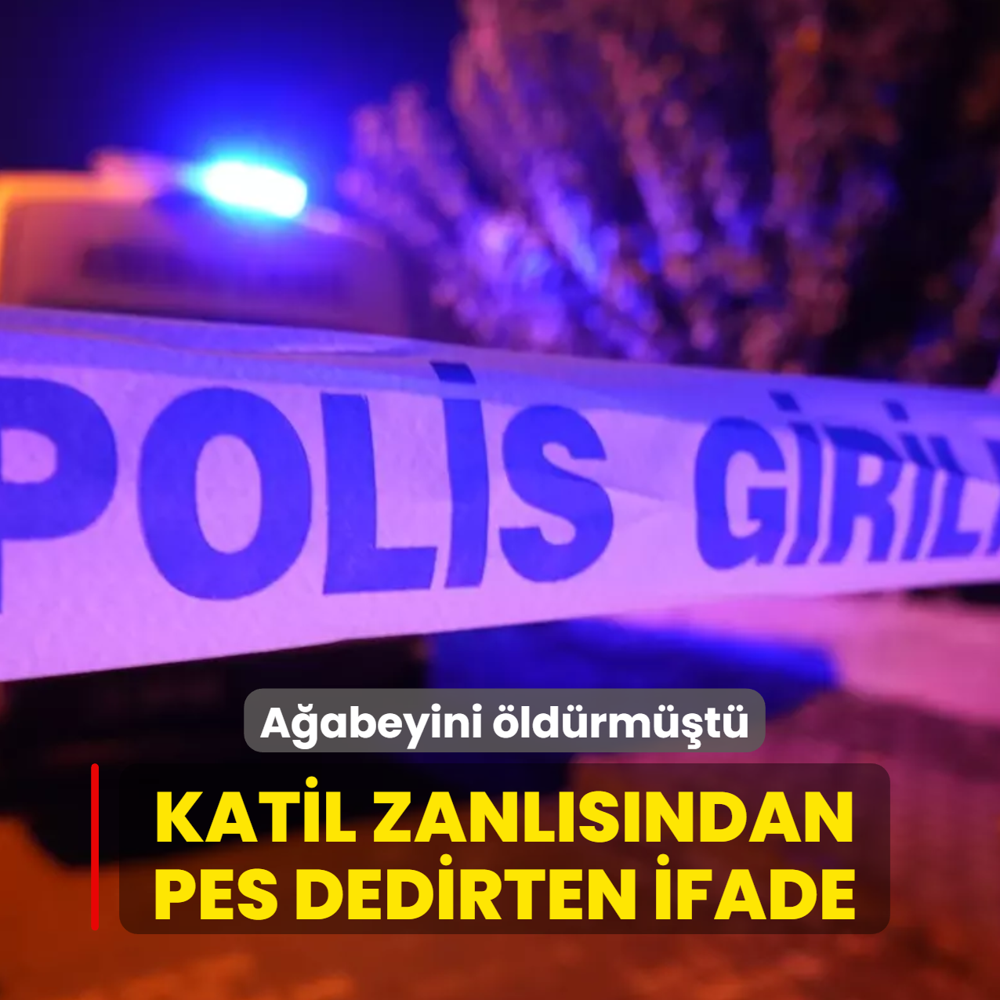 Aabeyini ldren kardeten skandal ifade: Piman deilim dedi