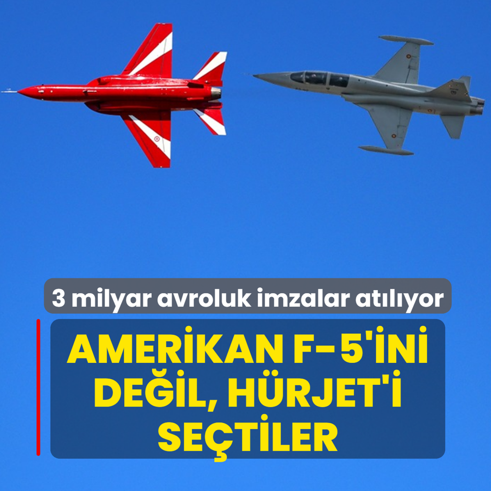 Amerikan F-5'ini deil, HRJET'i setiler: 3 milyar 120 milyon avroluk imzalar atlyor