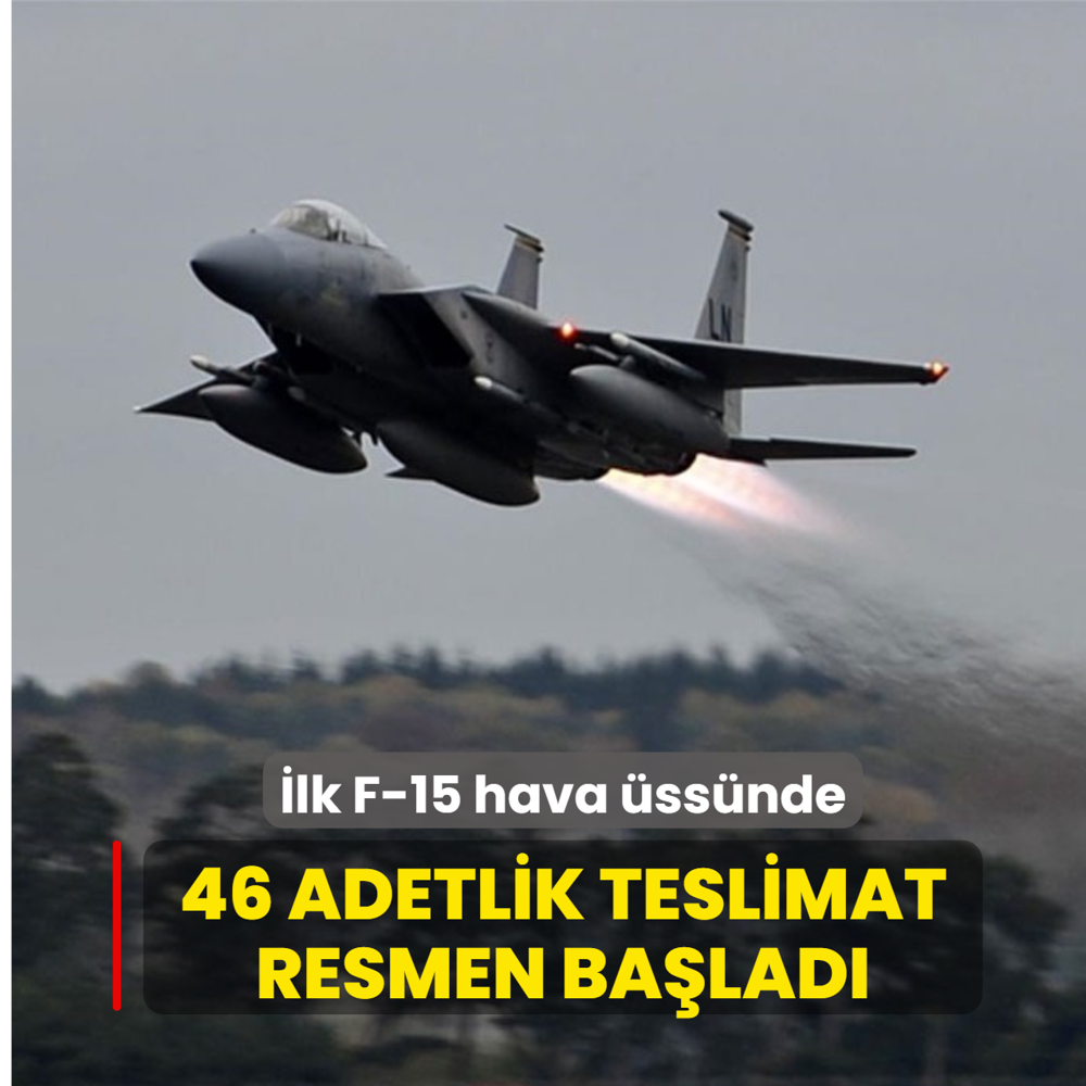 lk F-15 hava ssnde: 46 adetlik teslimat resmen balad