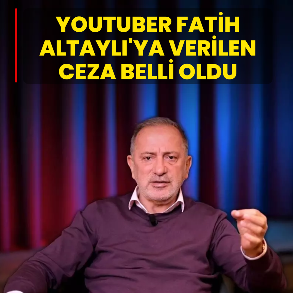 YouTuber Fatih Altayl'ya verilen ceza belli oldu