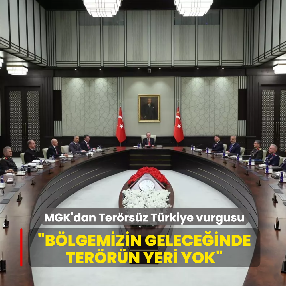 MGK'dan Terrsz Trkiye vurgusu... Blgemizin geleceinde terrn yeri yok