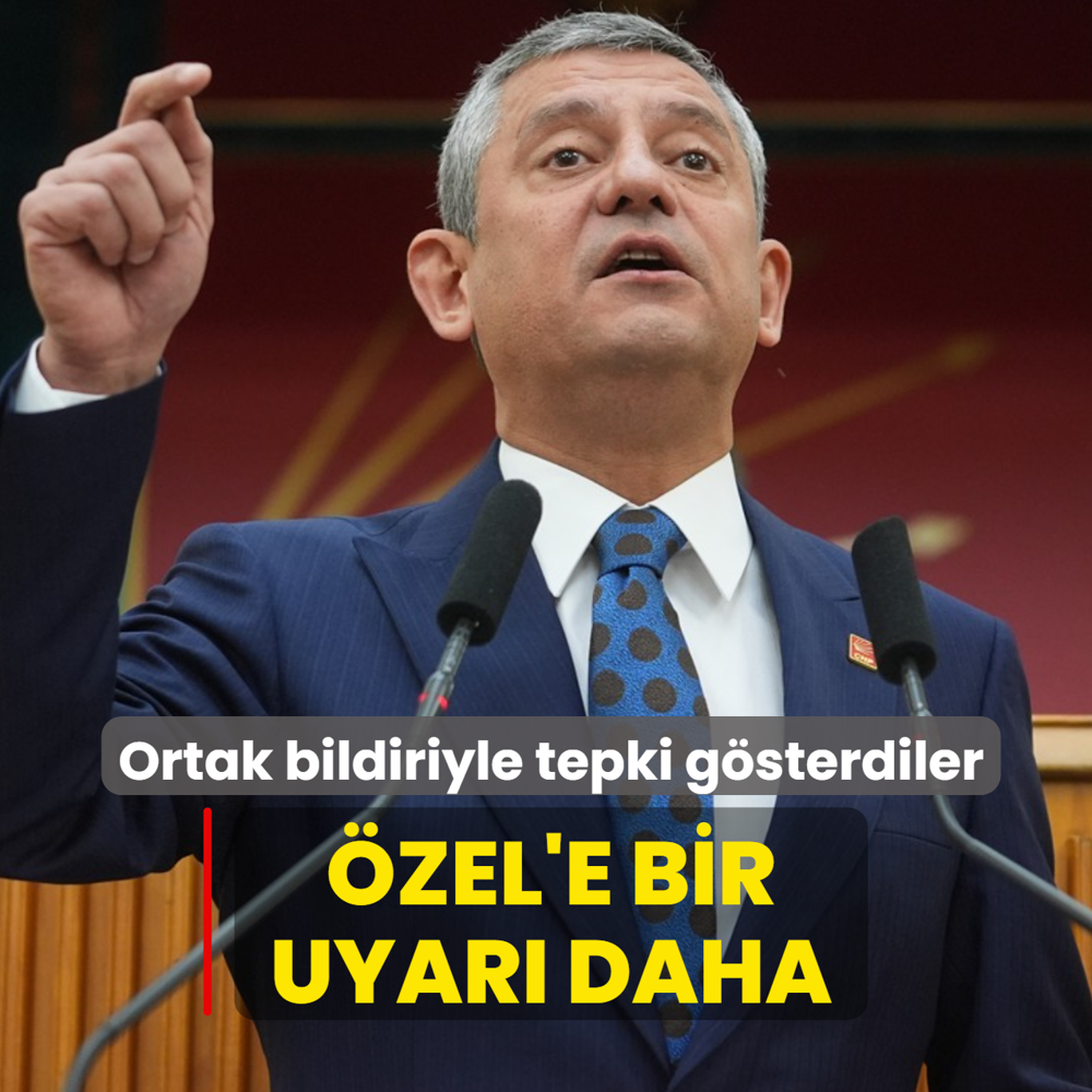 zel'e bir uyar daha! Ortak bildiriyle tepki gsterdiler