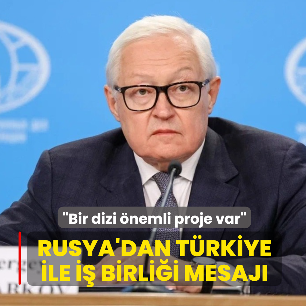 Rusya'dan Trkiye ile i birlii mesaj: Bir dizi nemli proje var